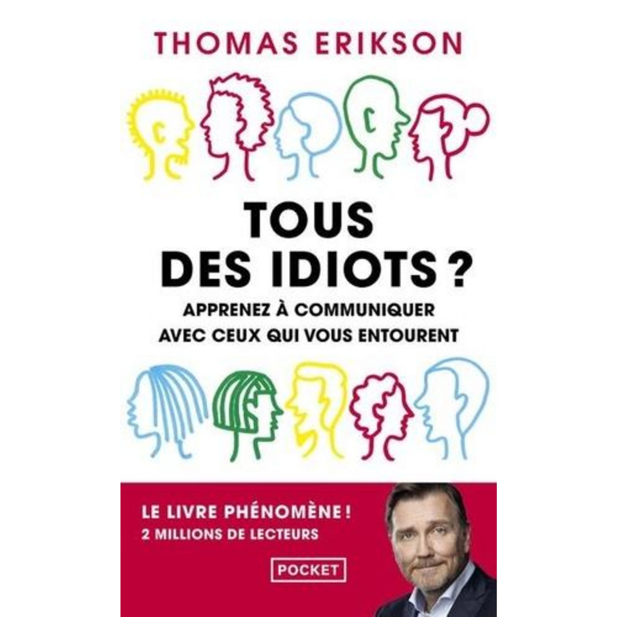 TOUS DES IDIOTS ? MIEUX CERNER SES COLLEGUES ET SES PROCHES, Erikson Thomas