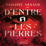 D'ENTRE LES PIERRES, Arnaud Philippe