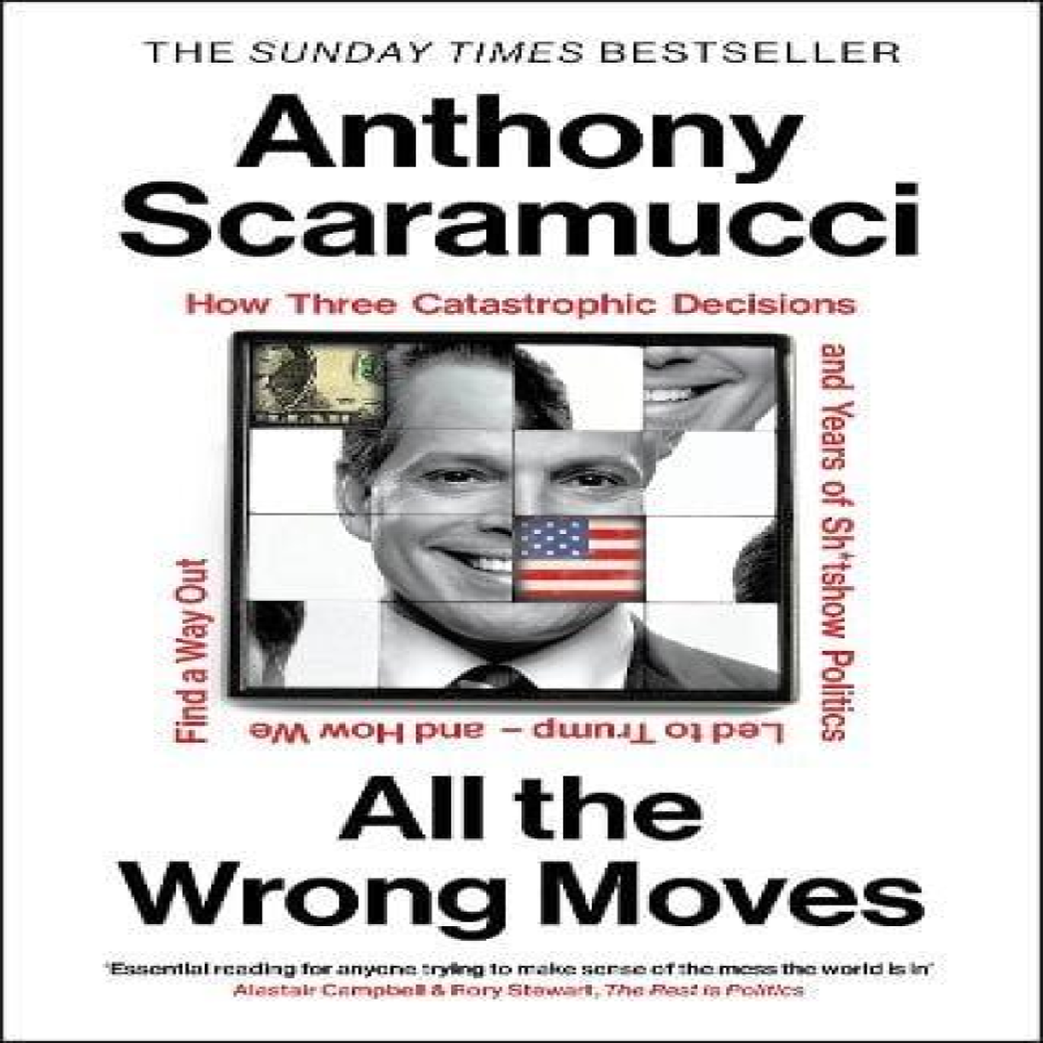 LIVRES All the Wrong Moves : How Three Catastrophic Decisions and Years of Sh*tshow Politics Led to Trump - and How We Find a Way Out