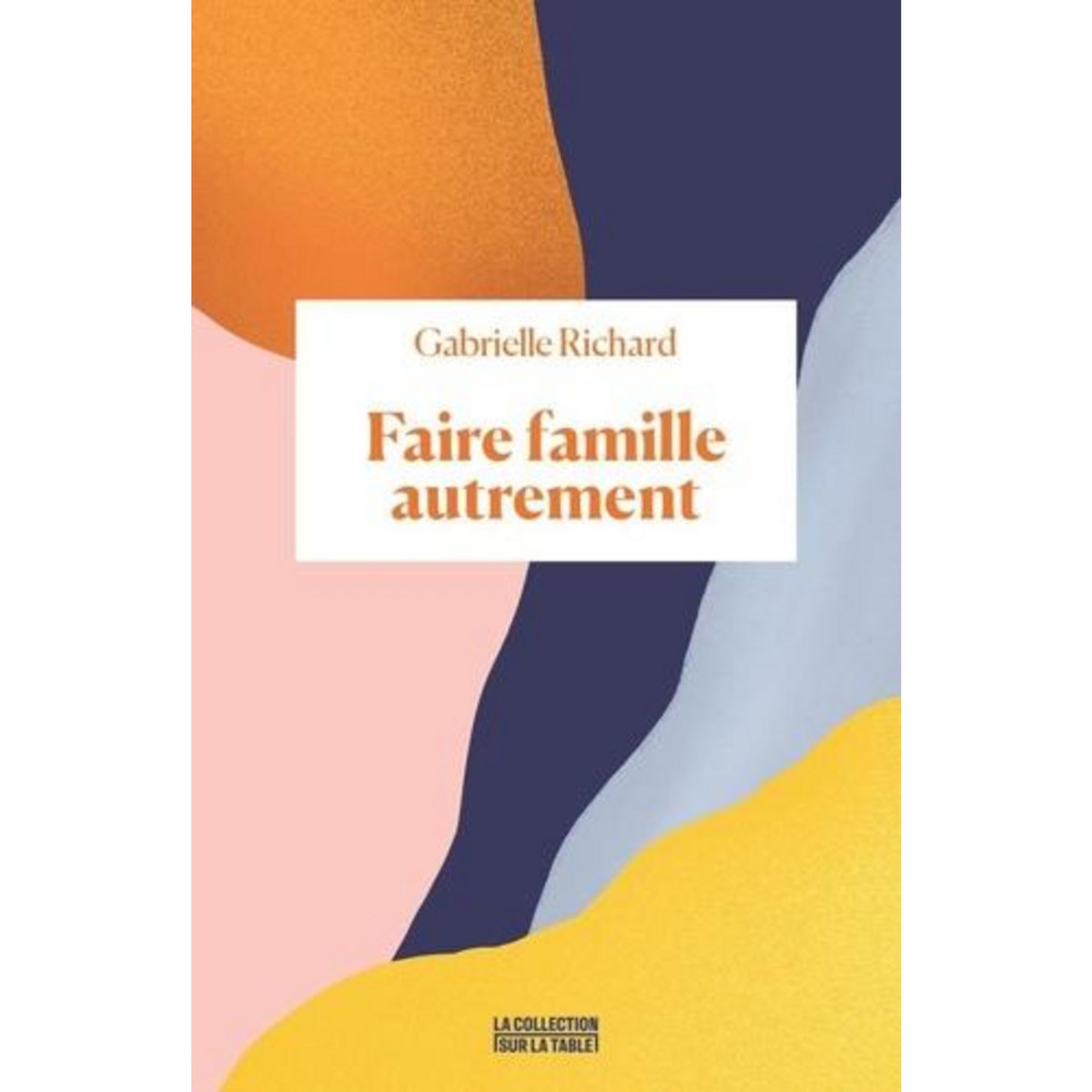 FAIRE FAMILLE AUTREMENT, Richard Gabrielle