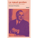 LE NOEUD GORDIEN, Pompidou Georges