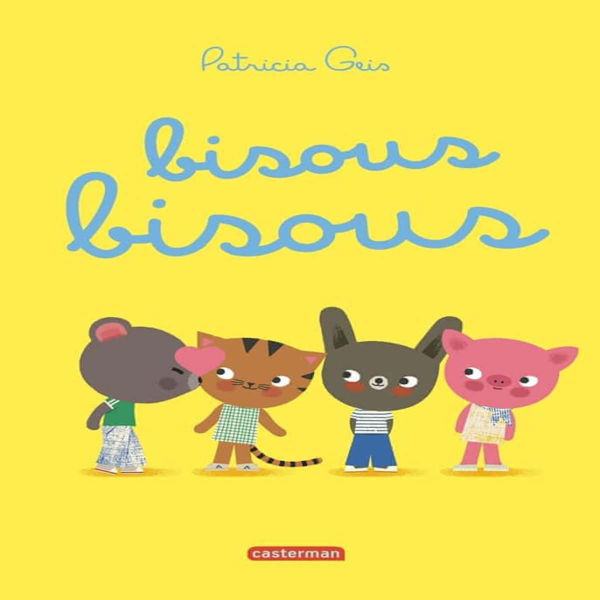 BISOUS BISOUS, Geis Patricia