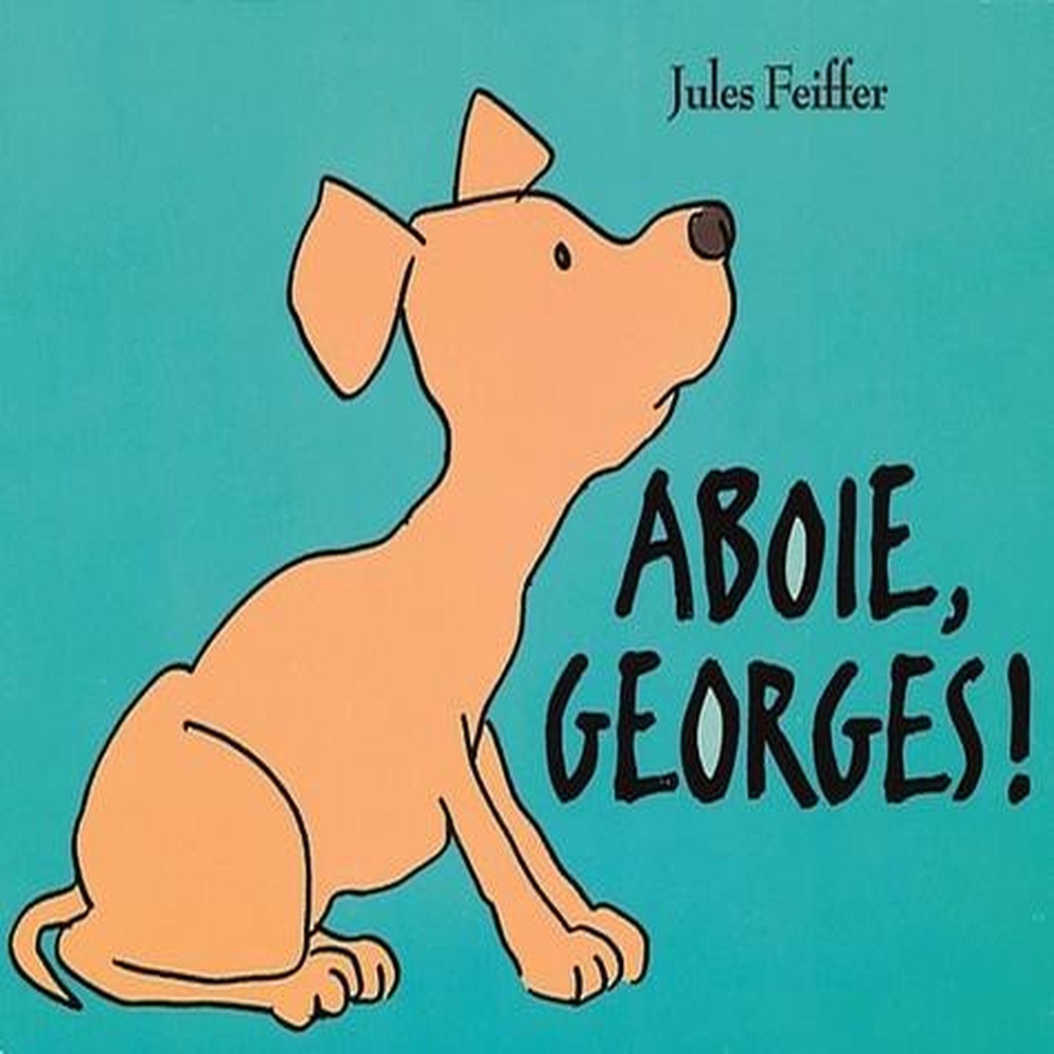 ABOIE, GEORGES !, Feiffer Jules