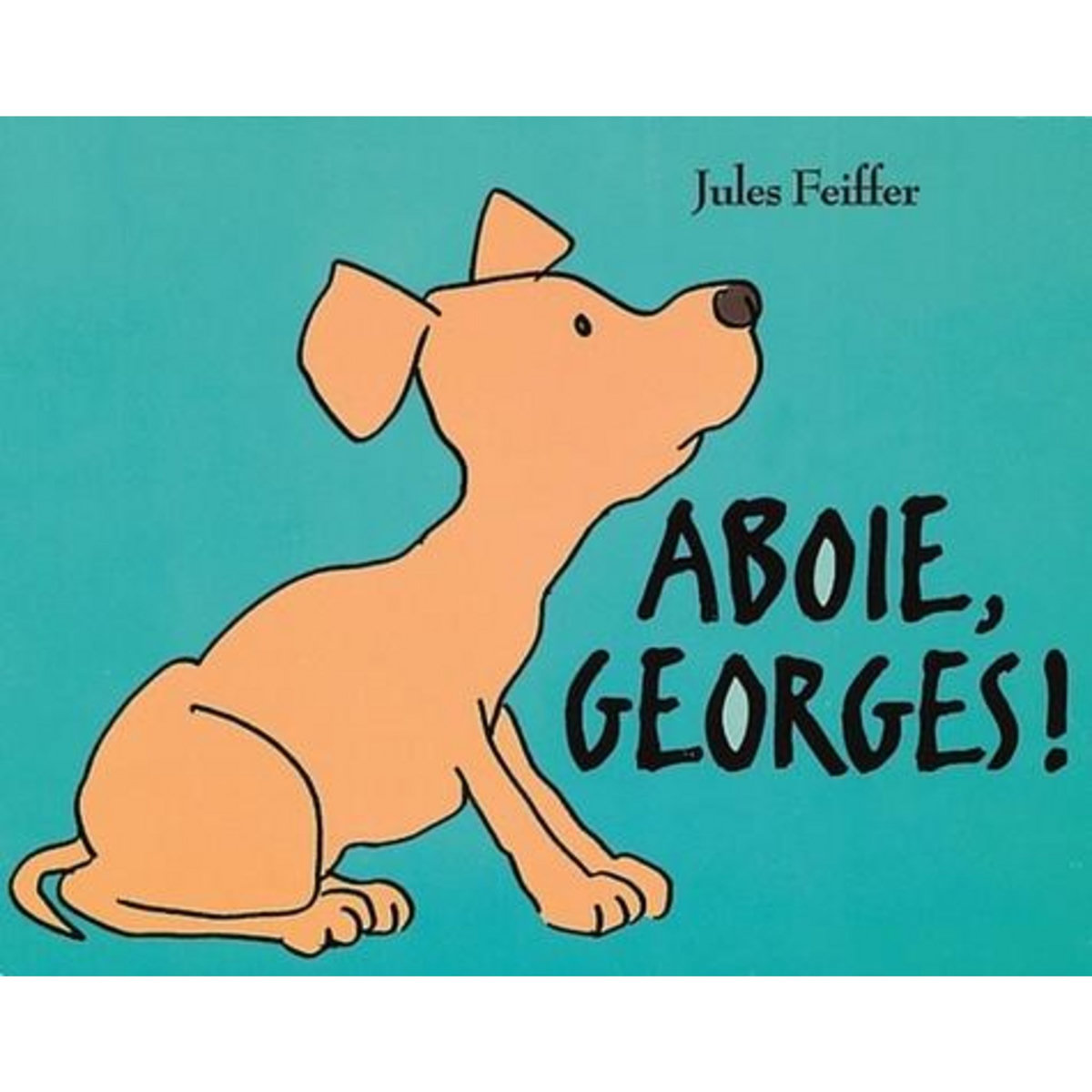 ABOIE, GEORGES !, Feiffer Jules