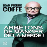 ARRETONS DE MANGER DE LA MERDE !, Coffe Jean-Pierre