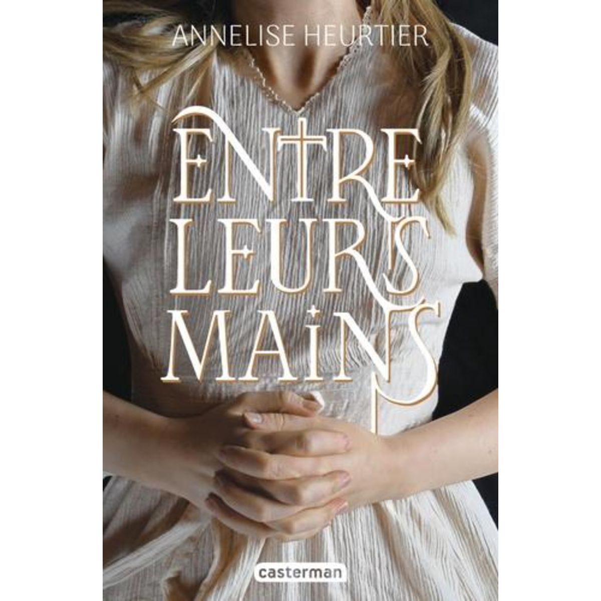 ENTRE LEURS MAINS, Heurtier Annelise