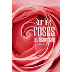 SUR LES ROSES, Blanvillain Luc