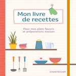 MON LIVRE DE RECETTES. POUR MES PLATS FAVORIS ET PREPARATIONS MAISON, ZNU