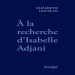 A LA RECHERCHE D'ISABELLE ADJANI, Gouslan Elizabeth