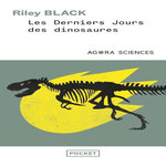 LES DERNIERS JOURS DES DINOSAURES. UN ASTEROIDE, UNE EXTINCTION SPECTACULAIRE, ET LA NAISSANCE DE NOTRE MONDE, Black Riley