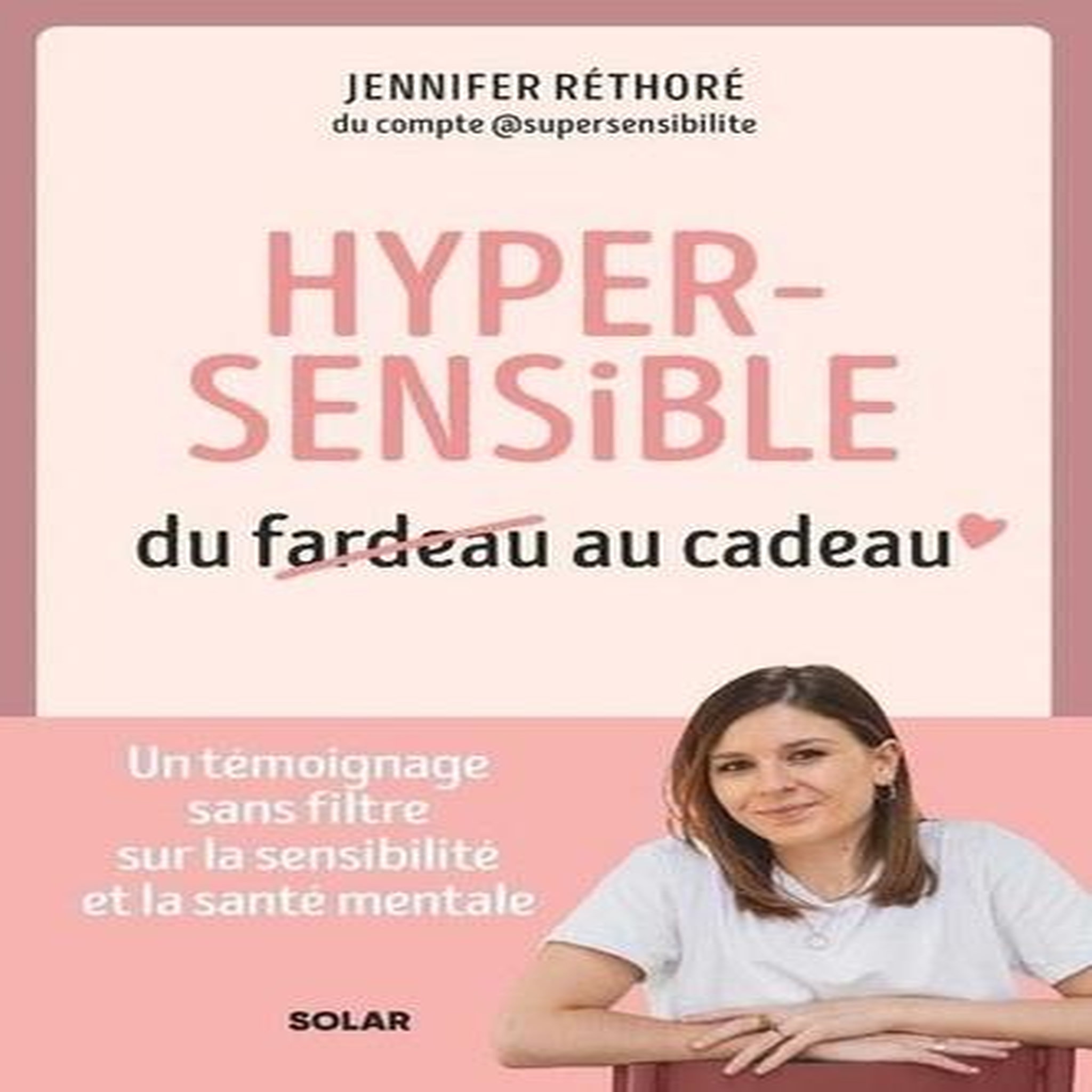 HYPERSENSIBLE, DU FARDEAU AU CADEAU, Réthoré Jennifer