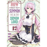 HOW NOT TO SUMMON A DEMON LORD TOME 12 , Murasaki Yukiya