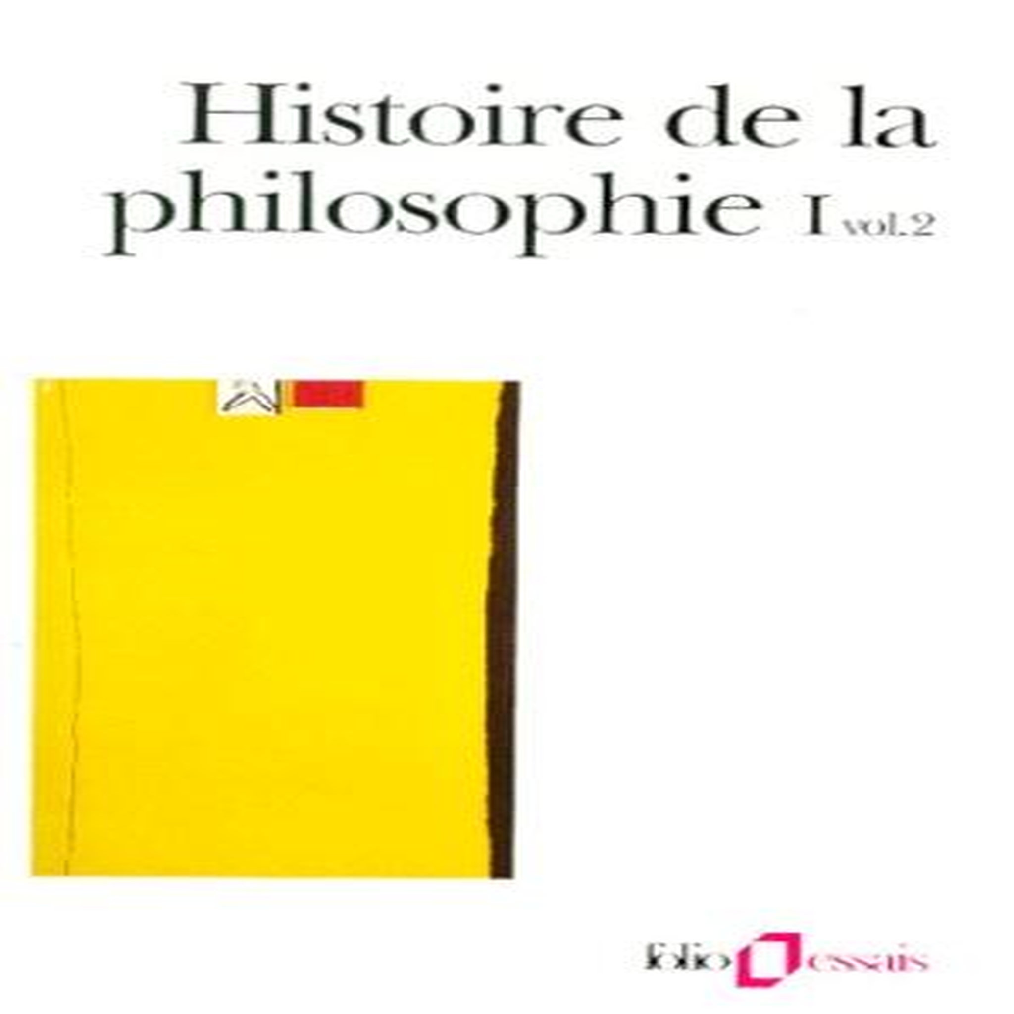 HISTOIRE DE LA PHILOSOPHIE. TOME 1, VOLUME 2, ANTIQUITE, MOYEN AGE, COLLECTIFS GALLIMARD