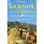 LA ROUTE DES MOUSQUETAIRES. 21 ETAPES DE LUPIAC A SAINT-JEAN-DE-LUZ, Zanoe Loick