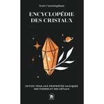 ENCYCLOPEDIE DES CRISTAUX. INITIEZ-VOUS AUX PROPRIETES MAGIQUES DES PIERRES ET DES METAUX, Cunningham Scott
