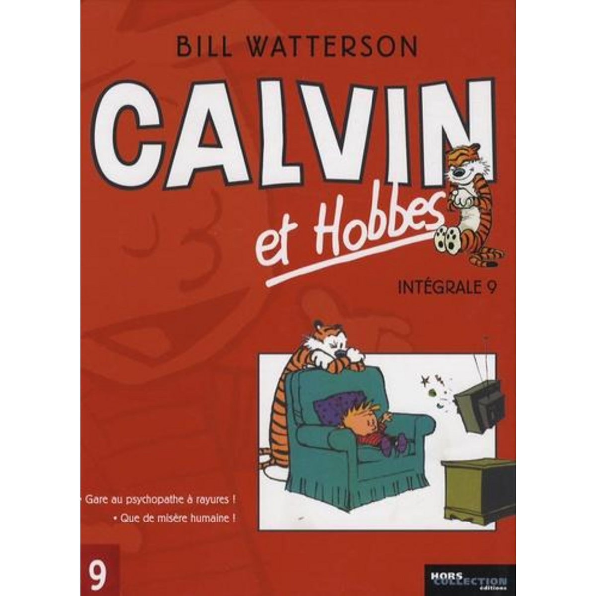 CALVIN ET HOBBES INTEGRALE TOME 9 : GARE AU PSYCHOPATHE A RAYURES ! ; QUE DE MISERE HUMAINE !, Watterson Bill