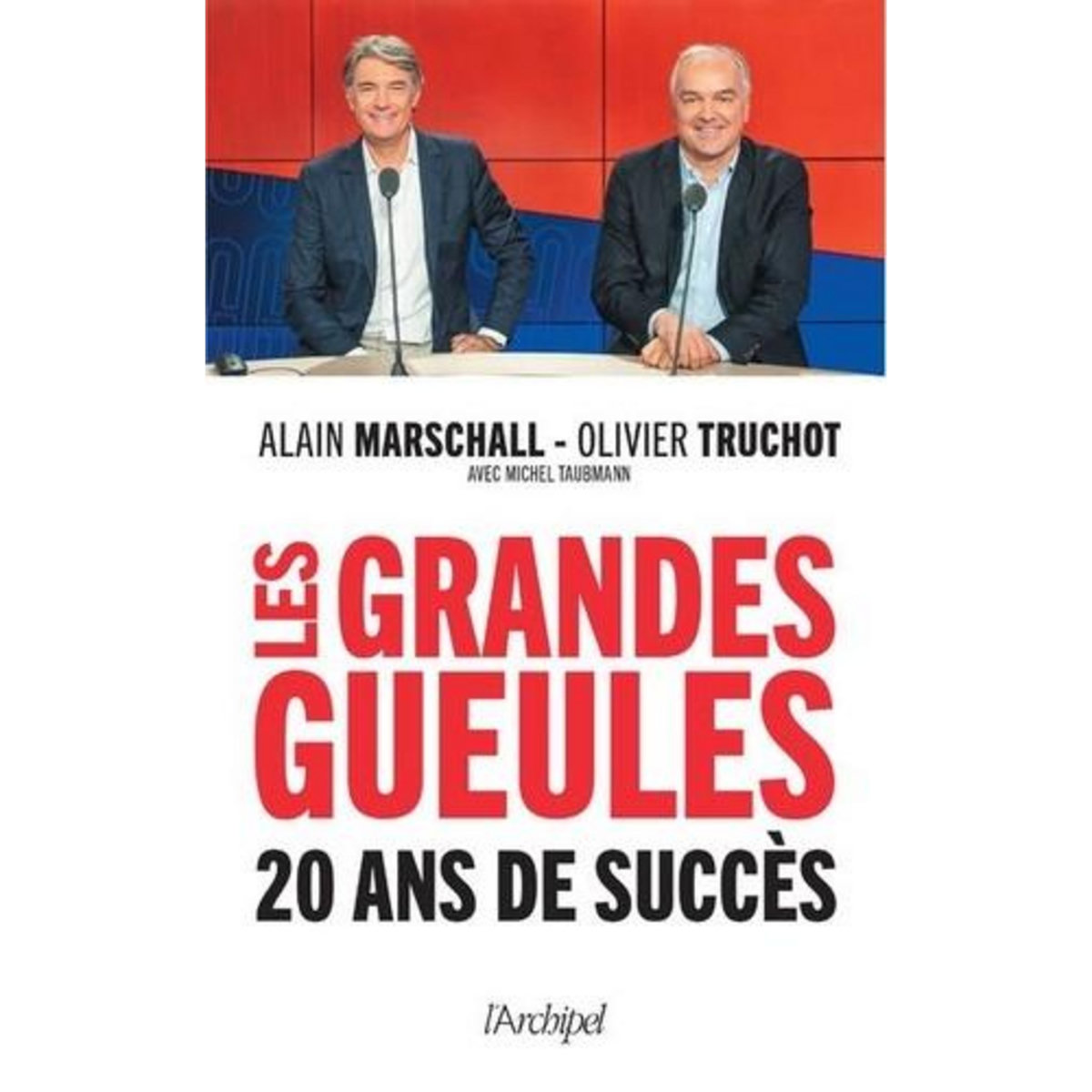 LES  GRANDES GUEULES . 20 ANS DE SUCCES, Marschall Alain