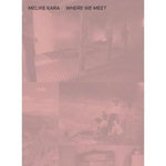 MELIKE KARA WHERE WE MEET. EDITION EN ANGLAIS, Schoneich Fabian
