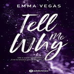 TELL ME WHY, Vegas Emma