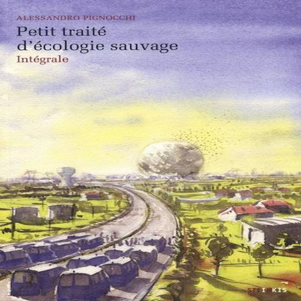 PETIT TRAITE D'ECOLOGIE SAUVAGE INTEGRALE , Pignocchi Alessandro