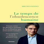 LE TEMPS DE L'OBSOLESCENCE HUMAINE, Patino Bruno