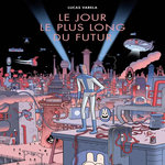 LE JOUR LE PLUS LONG DU FUTUR, Varela Lucas