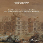 ARCHITECTES ET COMMANDITAIRES. CAS PARTICULIERS DU XVIE AU XXE SIECLE, Berrada Tarek