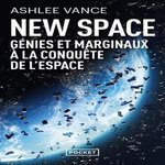 NEW SPACE. GENIES ET MARGINAUX A LA CONQUETE DE L'ESPACE, Vance Ashlee