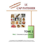 LE CAP PATISSIER. TOME 2, POLE 2 - ENTREMETS ET PETITS GATEAUX, EDITION 2021, Soldet Arnaud