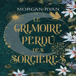LE GRIMOIRE PERDU DES SORCIERES, Ryan Morgan