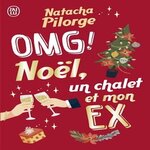 OMG ! NOEL, UN CHALET ET MON EX, Natacha Pilorge