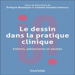 LE DESSIN EN PRATIQUE CLINIQUE. ENFANTS, ADOLESCENTS ET ADULTES, Bouteyre Evelyne