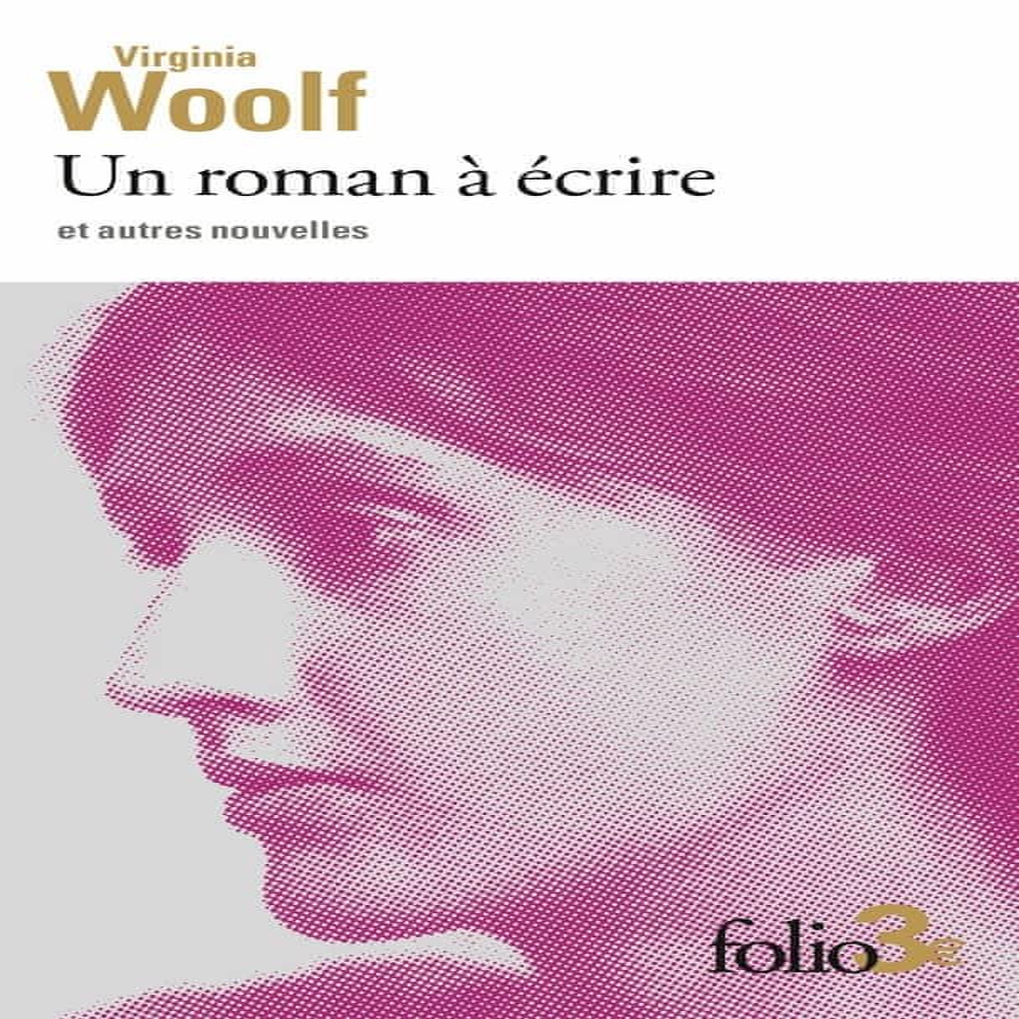 UN ROMAN A ECRIRE. ET AUTRES NOUVELLES, Woolf Virginia