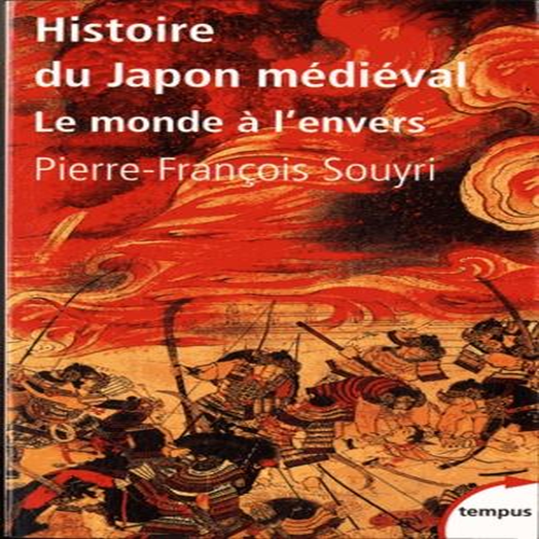 HISTOIRE DU JAPON MEDIEVAL. LE MONDE A L'ENVERS, Souyri Pierre-François