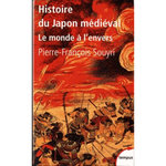 HISTOIRE DU JAPON MEDIEVAL. LE MONDE A L'ENVERS, Souyri Pierre-François