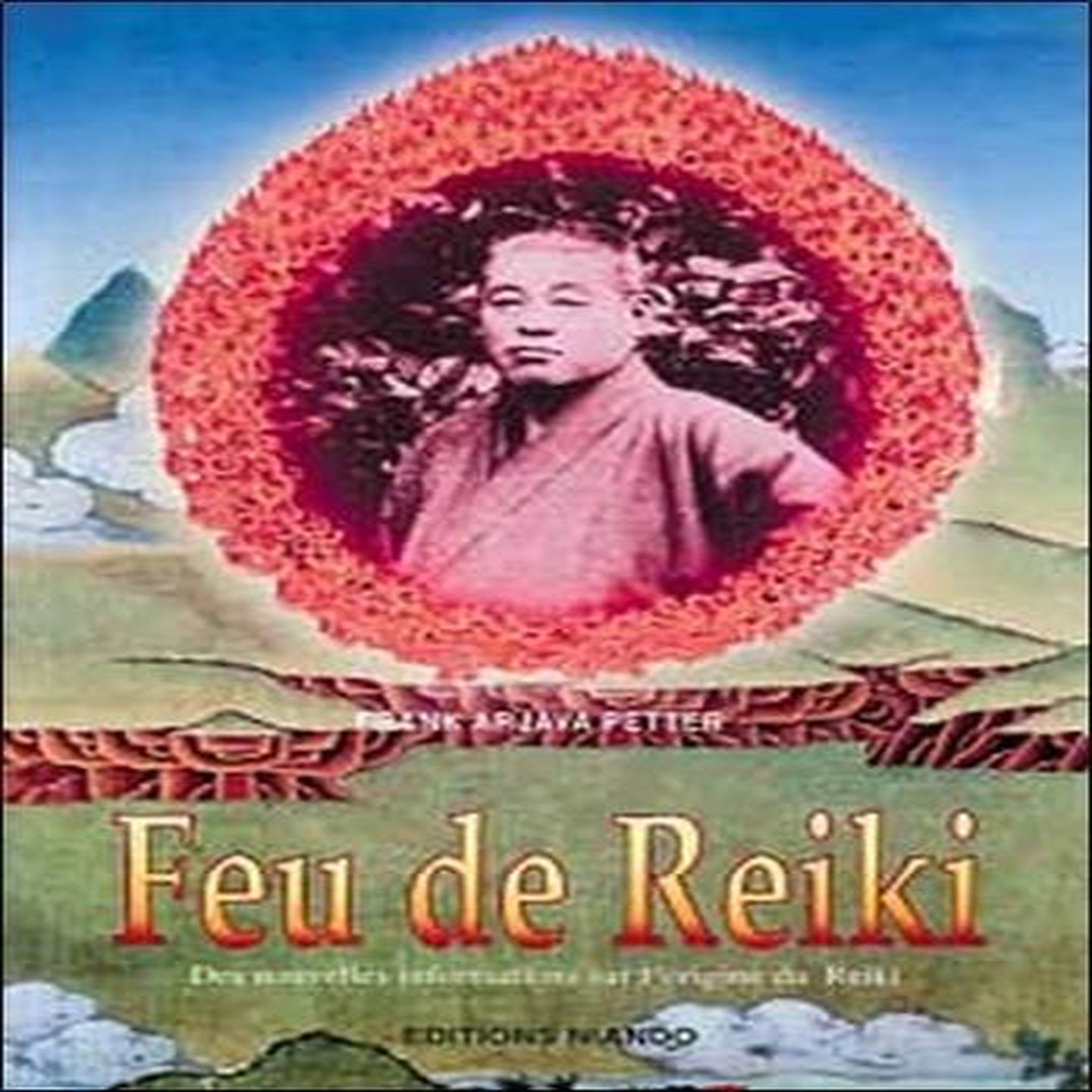 FEU DE REIKI. DES NOUVELLES INFORMATIONS SUR L'ORIGINE DU REIKI, Arjava Petter Frank