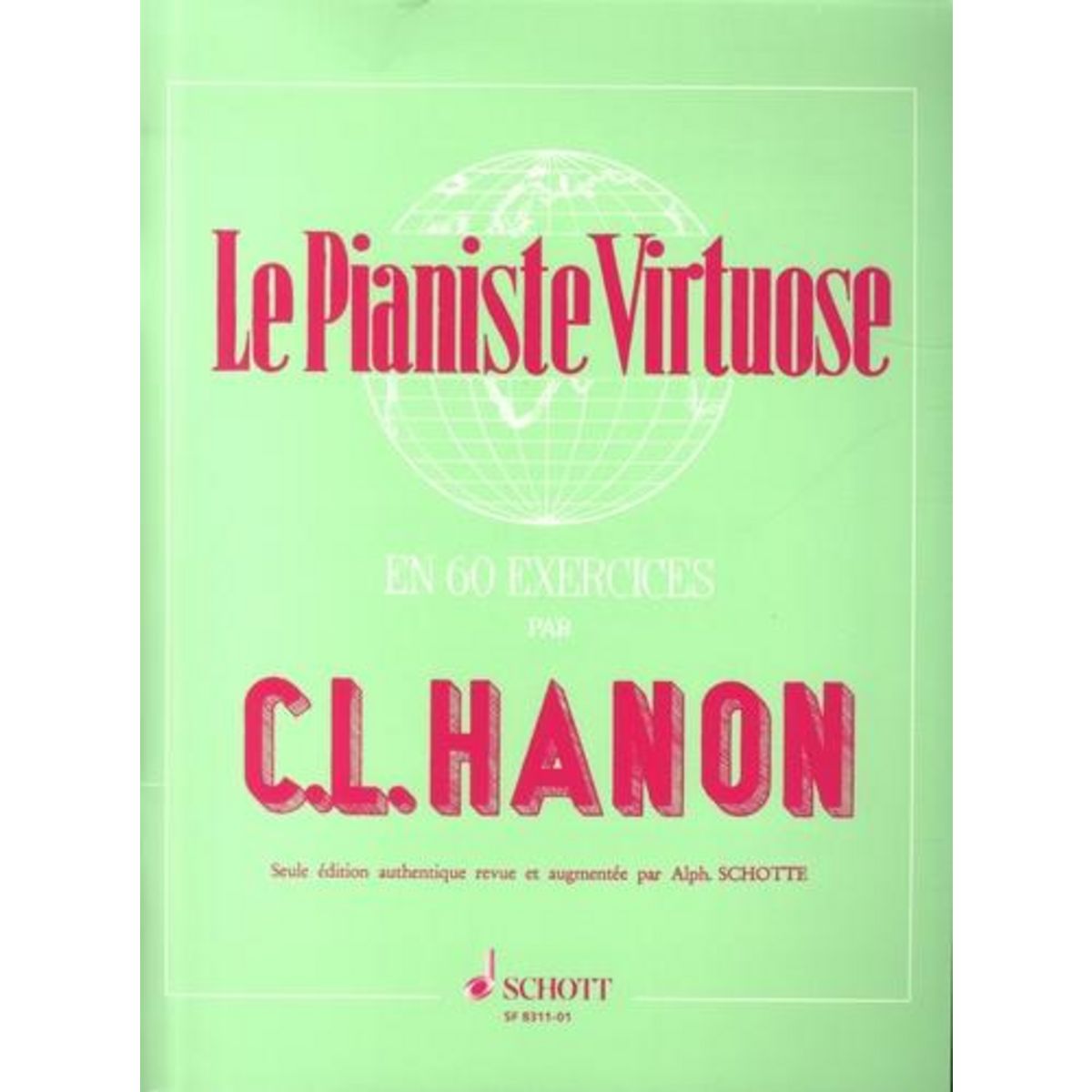 LE PIANISTE VIRTUOSE EN 60 EXERCICES. CALCULES POUR ACQUERIR L'AGILITE, L'INDEPENDANCE, LA FORCE ET LA PLUS PARFAITE EGALITE DES DOIGTS AINSI QUE LA SOUPLESSE DES POIGNETS, Hanon Charles-Louis
