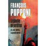 LA GAUCHE EN PERDITION. LFI, EELV, NUPES... LA GRANDE DERIVE, Pupponi François