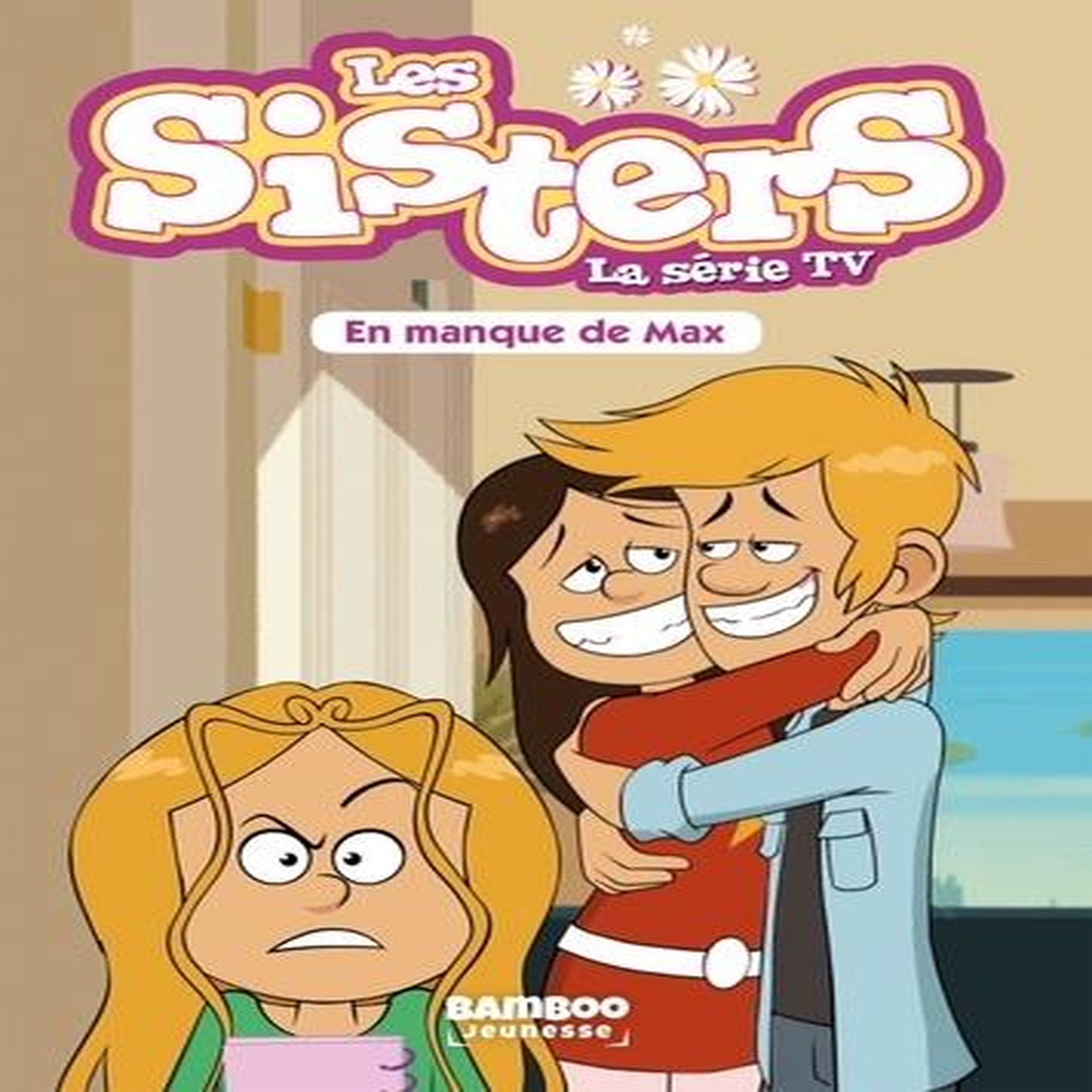 LES SISTERS - LA SERIE TV TOME 22 : EN MANQUE DE MAX, Vodarzac François