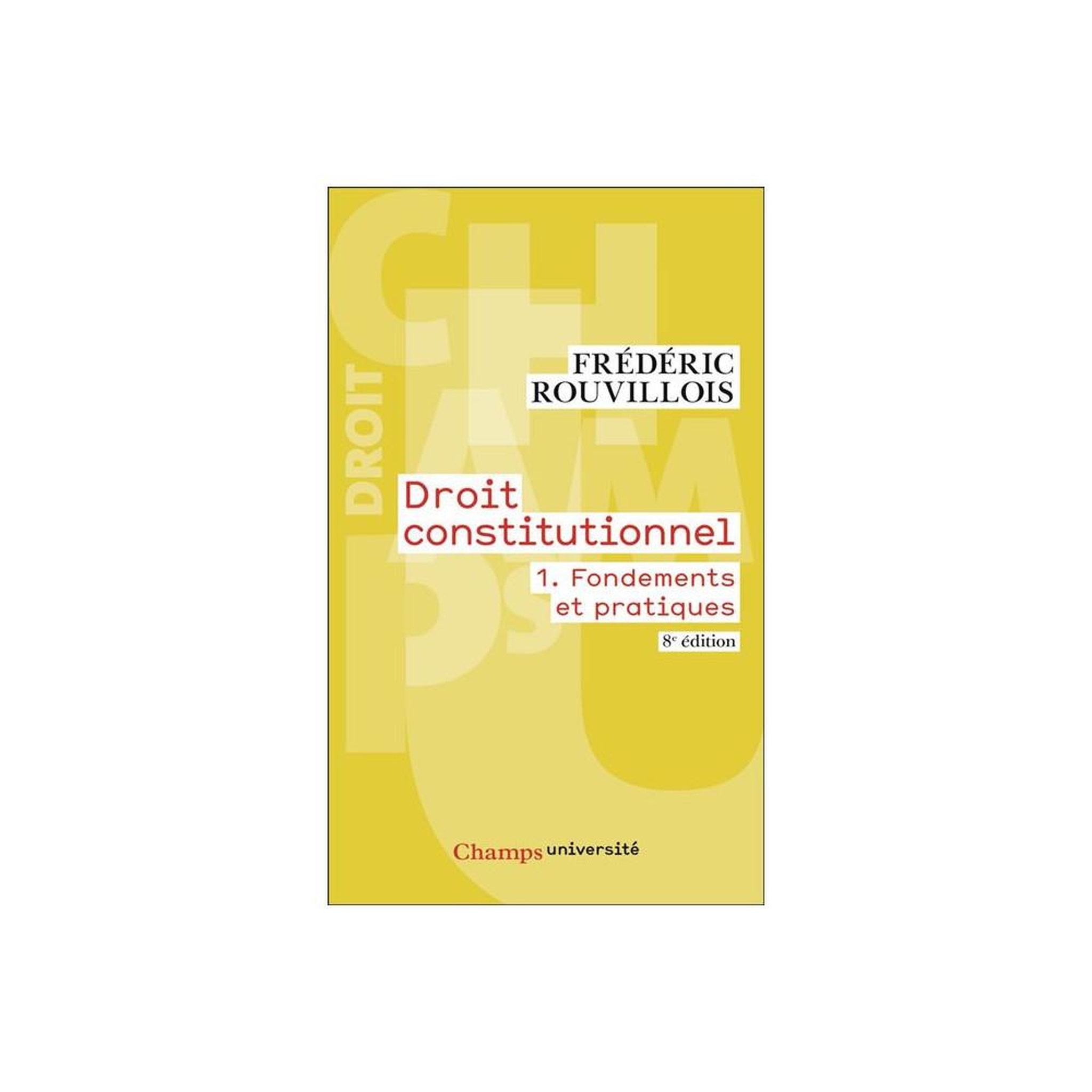 FLAMMARION Livre Droit constitutionnel Tome 1 Fondements et pratiques Poche (Champs Université: Droit)