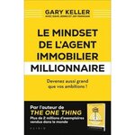 LE MINDSET DE L'AGENT IMMOBILIER MILLIONNAIRE. DEVENEZ AUSSI GRAND QUE VOS AMBITIONS !, Keller Gary