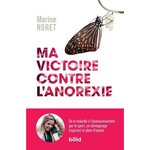 MA VICTOIRE CONTRE L'ANOREXIE. DE LA MALADIE A L'EPANOUISSEMENT PAR LE SPORT, Noret Marine