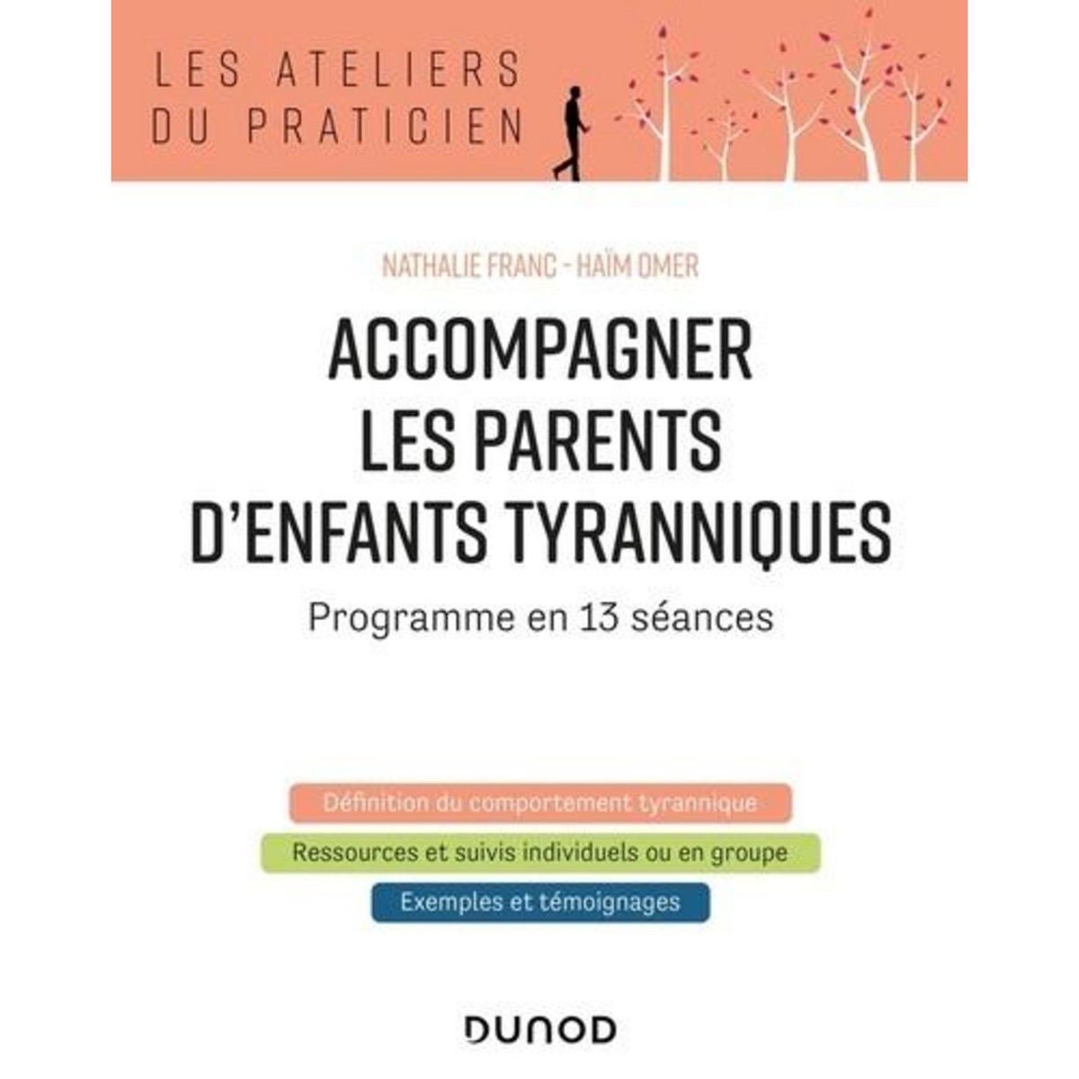 ACCOMPAGNER LES PARENTS D'ENFANTS TYRANNIQUES. PROGRAMME EN 13 SEANCES, 2E EDITION, Franc Nathalie
