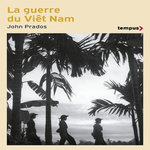 LA GUERRE DU VIET NAM. 1945-1975, Prados John