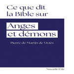 CE QUE DIT LA BIBLE SUR... ANGES ET DEMONS, Martin de Viviès Pierre de