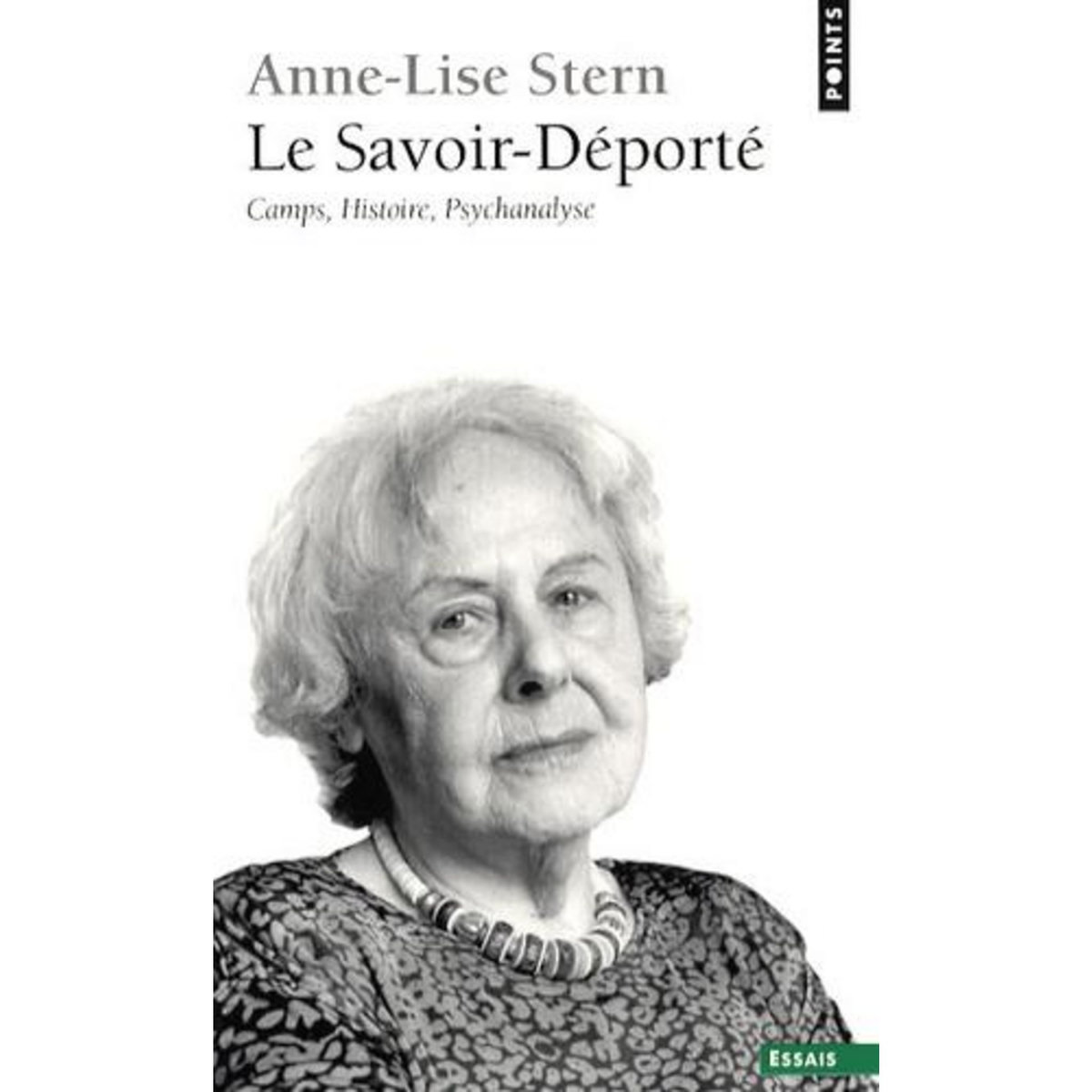 LE SAVOIR-DEPORTE. CAMPS, HISTOIRE, PSYCHANALYSE, Stern Anne-Lise