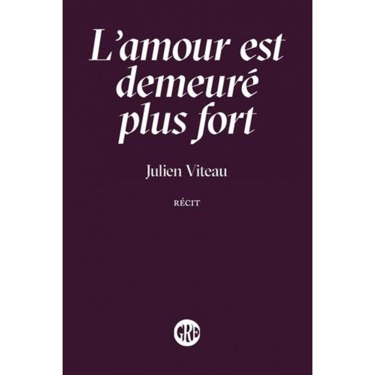 L'AMOUR EST DEMEURE PLUS FORT, Viteau Julien