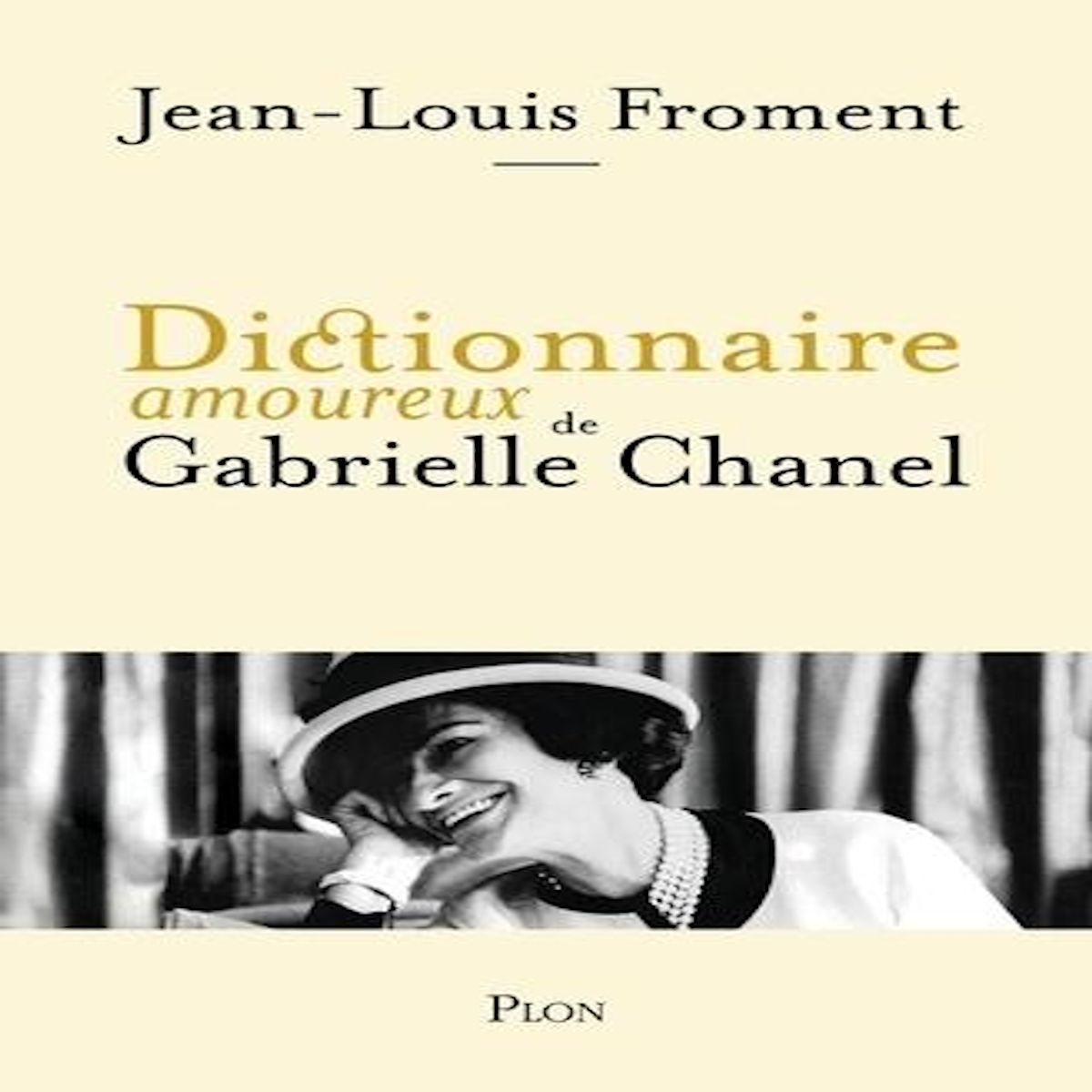 DICTIONNAIRE AMOUREUX DE GABRIELLE CHANEL, Froment Jean-Louis