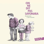ON NE DIT PAS SAYONARA, Carmona Antonio