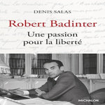 ROBERT BADINTER. UNE PASSION POUR LA LIBERTE, Salas Denis